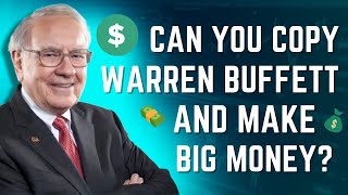 Can you copy Warren Buffett and make BIG Money?
