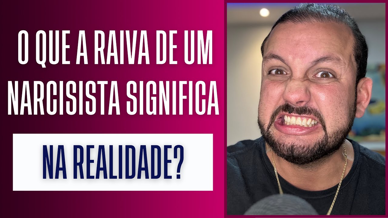 O QUE A RAIVA DE UM NARCISISTA SIGNIFICA NA REALIDADE?