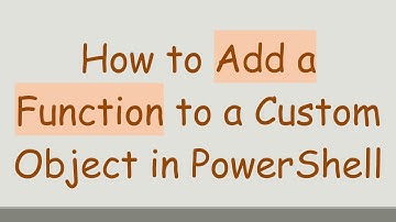 How to Add a Function to a Custom Object in PowerShell