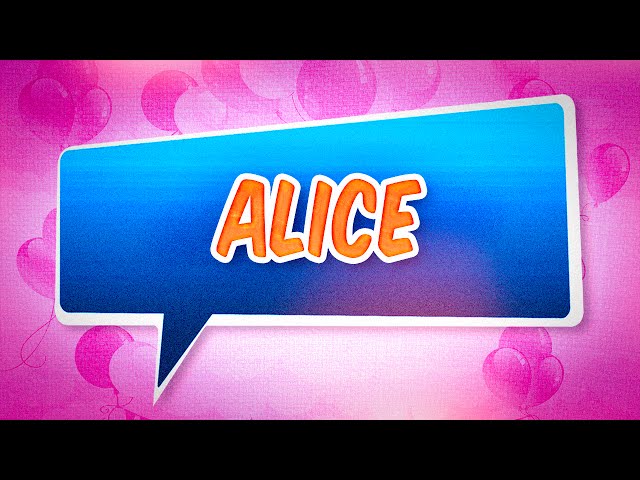 Joyeux anniversaire Alice
