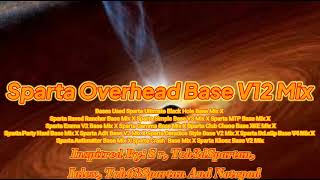 (Update + Loud) Sparta Overhead Base V12 Mix