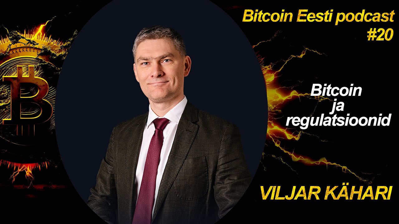 Bitcoin ja regulatsioonid – Viljar Kähari | Bitcoin Eesti podcast #20