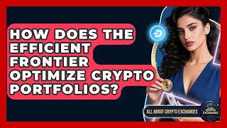 How Does The Efficient Frontier Optimize Crypto Portfolios - All About Crypto Exchanges
