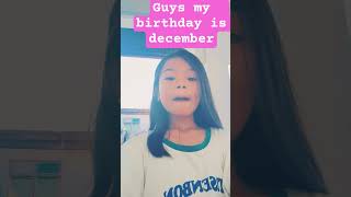guys my birthday is  december