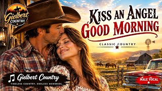 KISS AN ANGEL GOOD MORNING | Timeless Country Romance | Gielbert Country