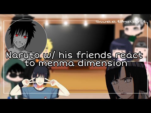 Naruto and his friends react to Menma Dimension