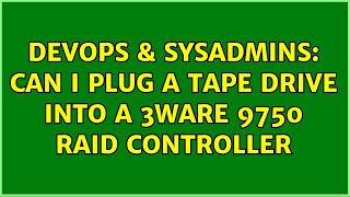 DevOps & SysAdmins: Can I plug a tape drive into a 3ware 9750 RAID controller (2 Solutions!!) Net Worth