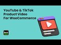 YouTube and TikTok Product Video for WooCommerce | Revo Apps