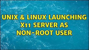 Unix & Linux: Launching X11 server as non-root user