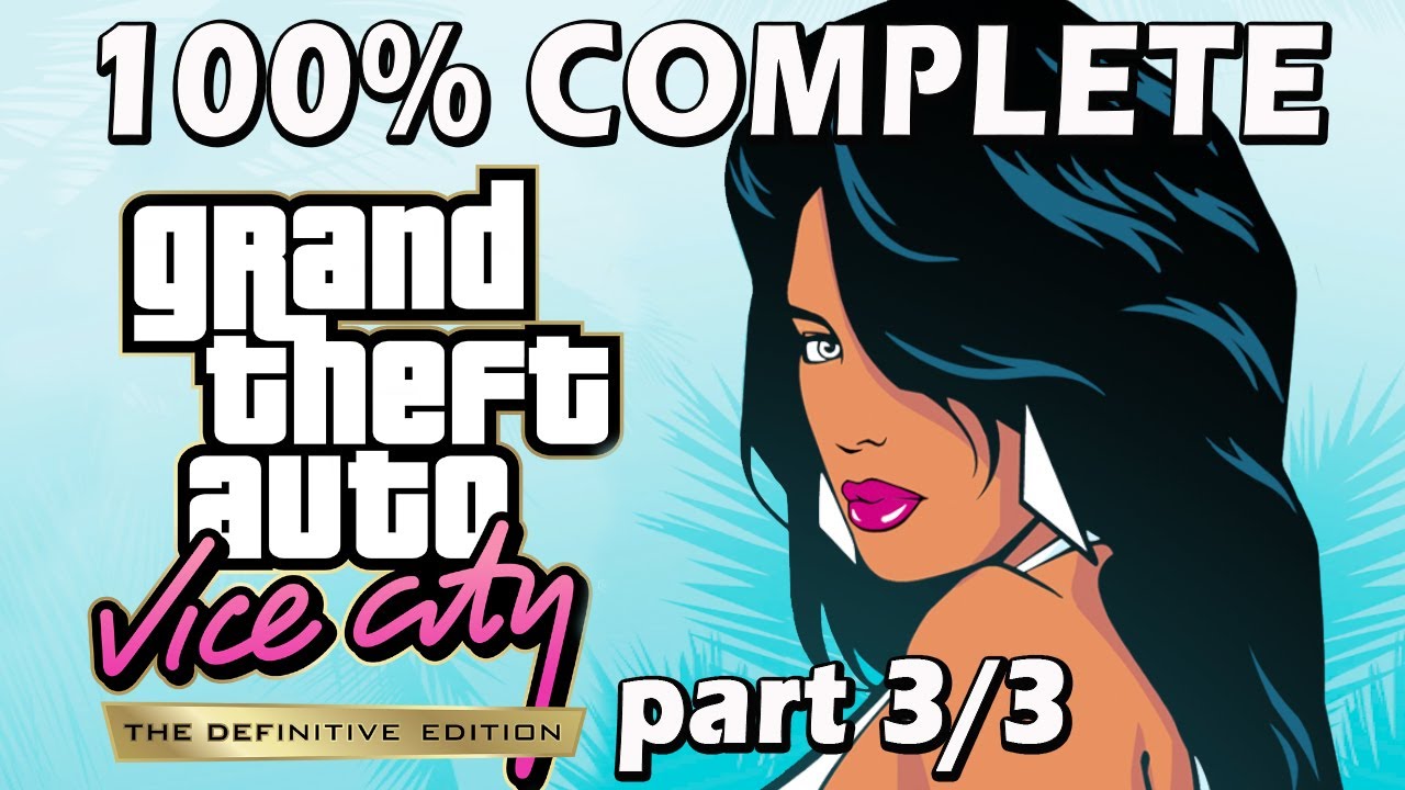 Grand Theft Auto Vice City 100 Complete Guide Walkthrough 3 3 
