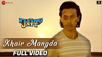 Khair Mangda - Full Video | A Flying Jatt | Tiger Shroff, Jacqueline F | Atif Aslam | Sachin-Jigar