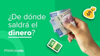 ¿De dónde saldrá el dinero para el Fondo de Pensiones para el Bienestar?