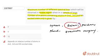 Maximum number of different spectral lines which will be obtained in visible reg