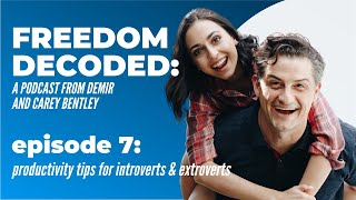 Details Introvert & Extrovert Productivity | FREEDOM DECODED Ep 7: A Podcast From Demir & Carey Bentley Guide