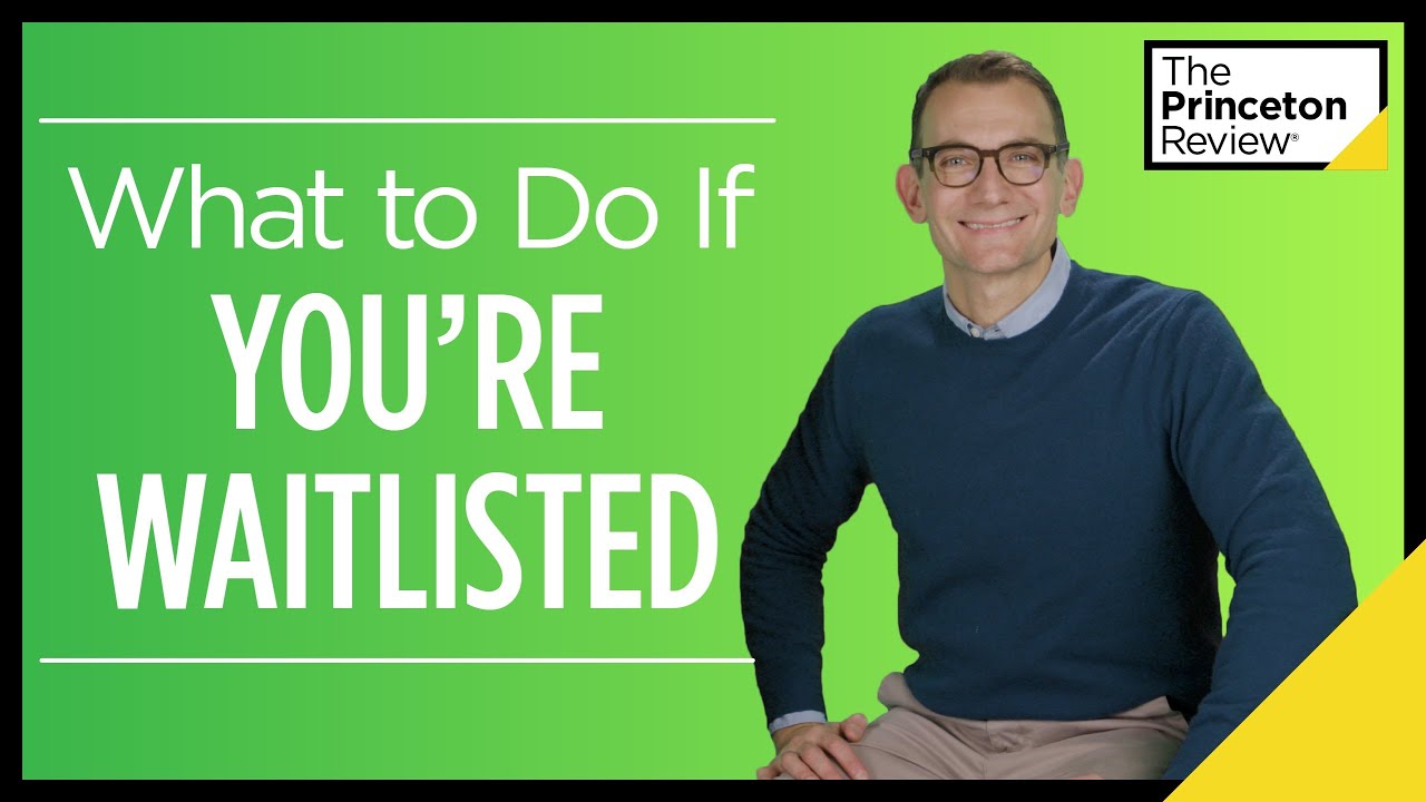 What to Do If You're Waitlisted | The Princeton Review - YouTube