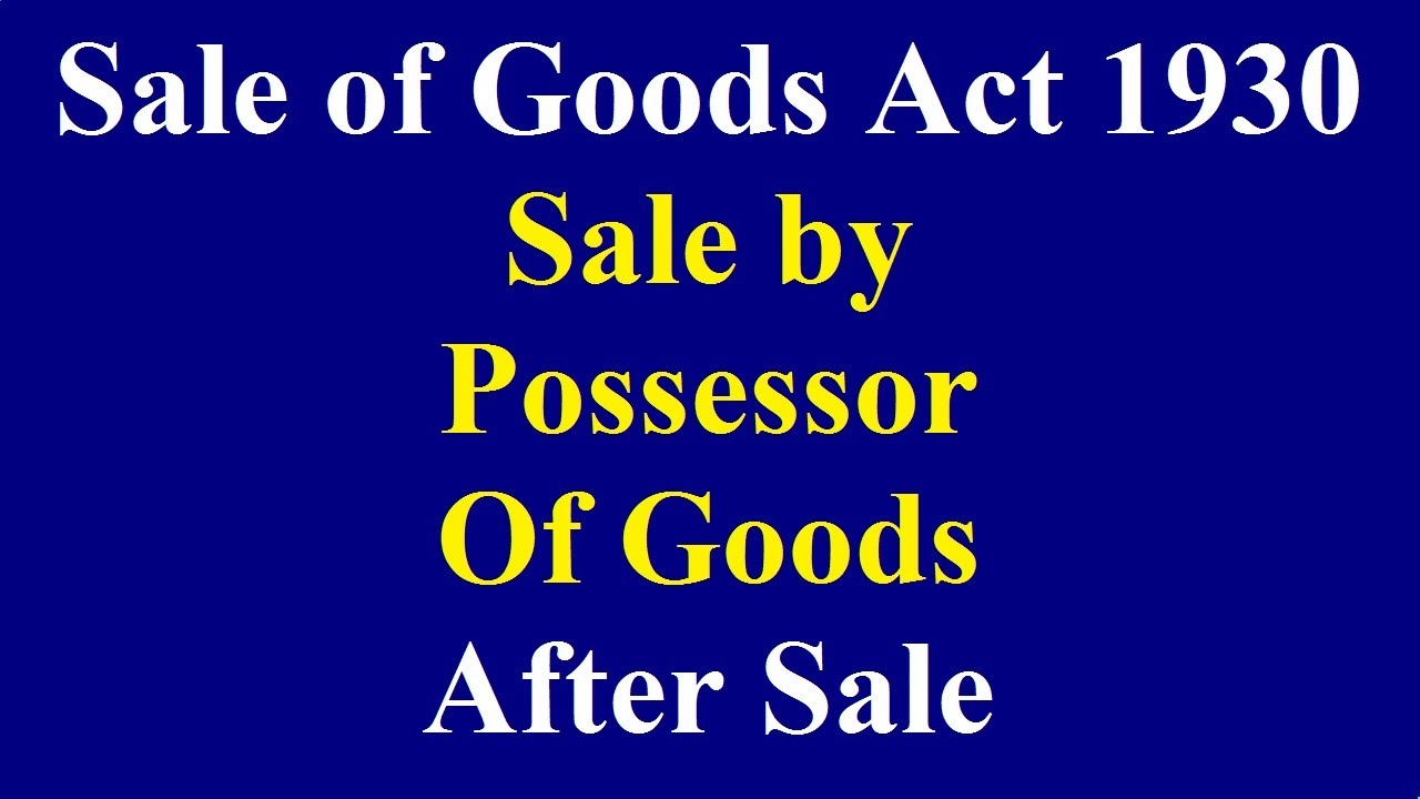 Sale by seller in possession of goods in Sale of Goods Act Rights of