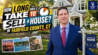 How Long Does It Take To Sell A House in Fairfield County CT? 🏡
