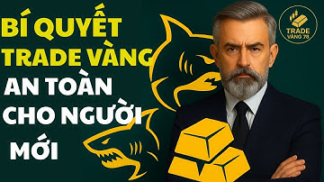 Bí Quyết Trade Vàng An Toàn Cho Trader Mới | tradevang78