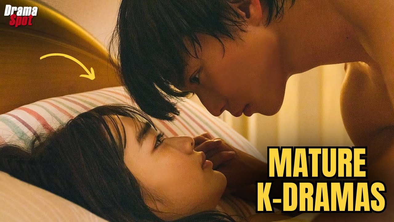 Top 10 MATURE Korean Dramas With The Hottest Scenes