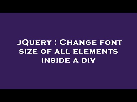 jQuery : Change font size of all elements inside a div