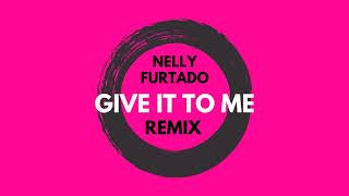 Nelly Furtado - Give It To Me [REMIX](AUDIO HD)