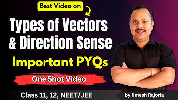 1. Types of Vectors | Direction Sense | Important PYQs | 11th Physics #cbse #neet #umeshrajoria