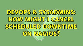 Famous DevOps & SysAdmins: How might I cancel scheduled downtime on Nagios? (3 Solutions!!) Net Worth