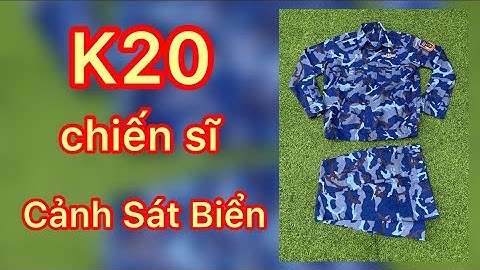 K20 chiến sĩ tàu Cảnh Sát Biển | SƯU TẦM |
