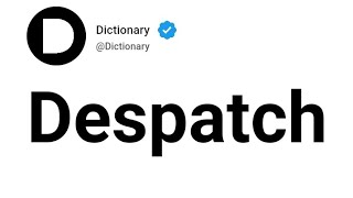 Despatch Meaning In English