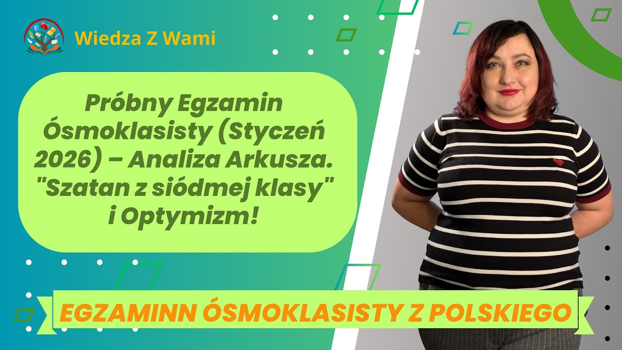 Próbny Egzamin Ósmoklasisty (Styczeń 2026) – Analiza Arkusza. "Szatan z siódmej klasy" i Optymizm! 😄
