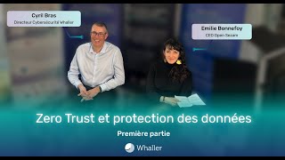 Zero Trust - Entretien avec Emilie Bonnefoy et Cyril Bras (partie 1)