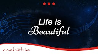 Meditation Music To Realise 'Life Is Beautiful' by Mahatria