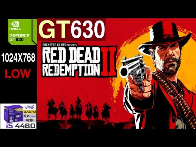 Red Dead Redemption 2, Nvidia GT 630 1GB, i5 2400