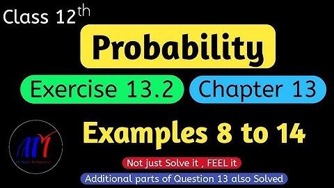 Chapter 13 Probability Exercise 13.2 ( Examples 8 to 14 )  Class 12 Maths | NCERT Solutions