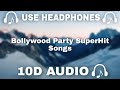 10d audio bollywood party 10d songs  bollywood party superhit songs  10d music    10d sounds
