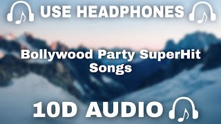 [10D AUDIO] Bollywood Party 10D Songs | Bollywood Party SuperHit Songs || 10d Music    10D SOUNDS