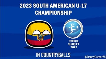 2023 South American U-17 Championship in Countryballs 🇪🇨