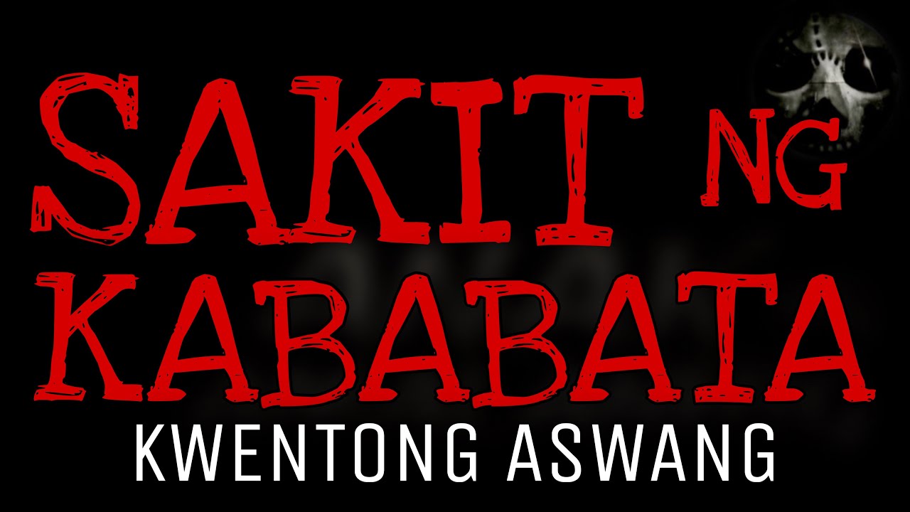 SAKIT NG KABABATA | Kwentong Aswang