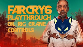 Far Cry 6 Playthrough · Oil Rig Crane Controls