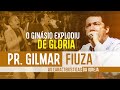 Pr. Gilmar Fiuza - As características da Igreja - O Ginásio explodiu de Glória💥🔥🔥