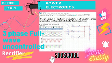 3 phase Full-wave uncontrolled Rectifier || Pspice