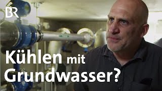 München: Stadt kühlen mit Grundwasser? | Gut zu wissen | BR