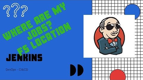 Where are my jobs | jenkins jobs | it helps to migrate jobs | directory structure | filesystem