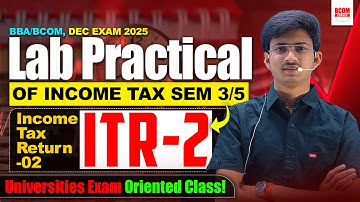 ITR-2 Lab Practical Class | Income Tax AY 2025-26 | BCom/BBA Sem 5 | DU Regular/SOL/NCWEB