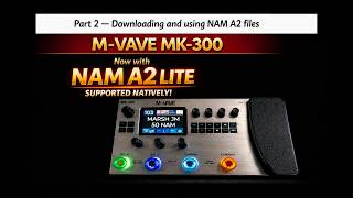 Nam A2 Native on Mvave MK300 Part 2 Downloading and using NAM A2 profiles Update