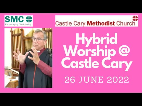 26 June 2022 Hybrid Worship @ Castle Cary
