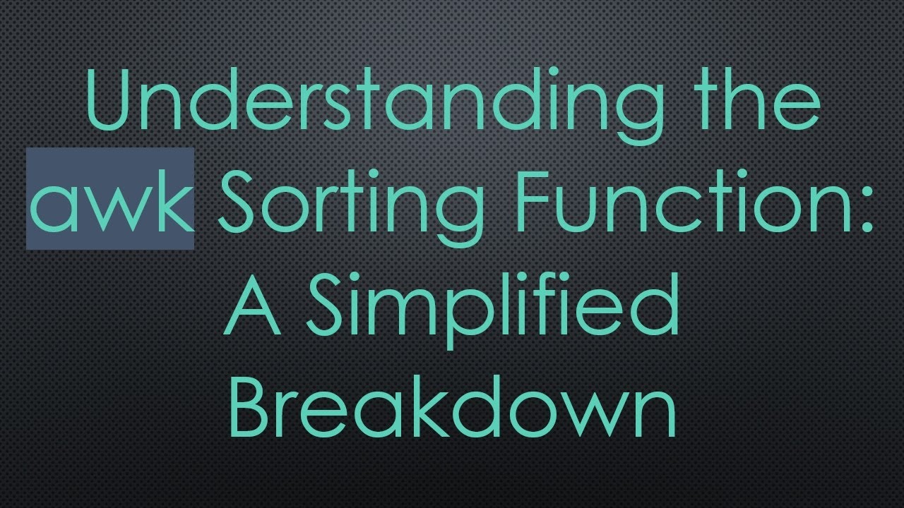 Understanding the awk Sorting Function: A Simplified Breakdown - YouTube