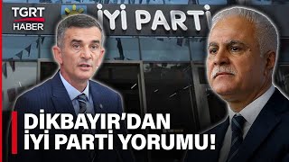 Sakarya Milletvekili Ümit Dikbayır'dan TGRT Haber'de 'İYİ Parti' Yorumu: Koray Aydın'ı Destekliyorum Resimi