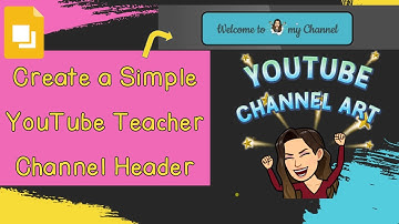 Teachers create a YouTube Channel Header using Google Slides