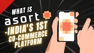 Asort Indias 1St Co-Commerce Platform Inspiring Businesses, Changing Lives Asort Company